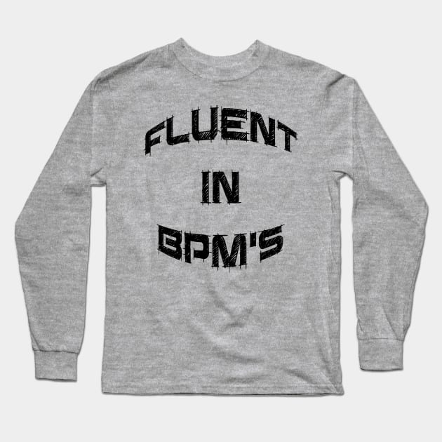 Fluent In BPM's DJ Shirt Long Sleeve T-Shirt by djbryanc